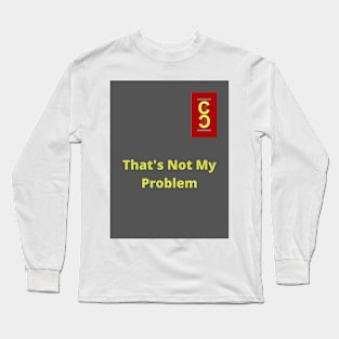 That's Not My Problem Long Sleeve T-Shirt